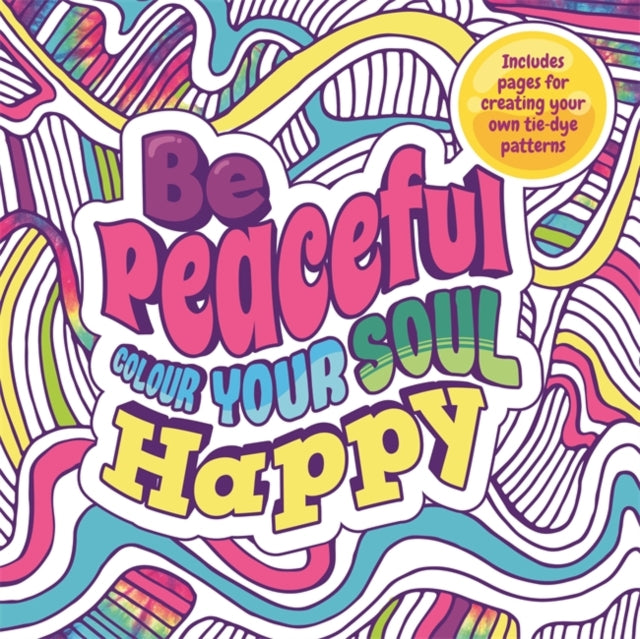 Book cover of: Be Peaceful: Colour Your Soul Happy