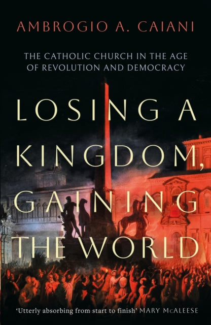 Book cover of: Losing a Kingdom, Gaining the World. By: Ambrogio A. Caiani