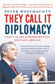 Book cover of: They Call It Diplomacy. By: Peter Westmacott