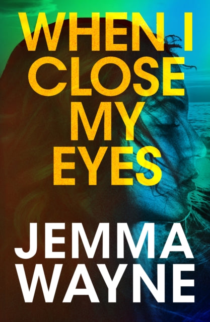 Book cover of: When I Close My Eyes. By: Jemma Wayne