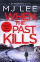 Book cover of: When the Past Kills. By: M. J. Lee
