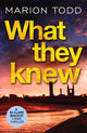 Book cover of: What They Knew. By: Marion Todd