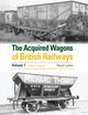 Book cover of: Acquired Wagons of British Railways Volume 7