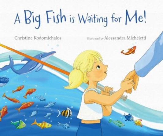 Big Fish is Waiting for Me! 9781800360617 Christine Kodomichalos