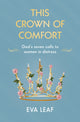 Book cover of: This Crown of Comfort. By: Eva Leaf
