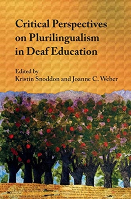 Book cover of: Critical Perspectives on Plurilingualism in Deaf Education. By: Weber SNODDON