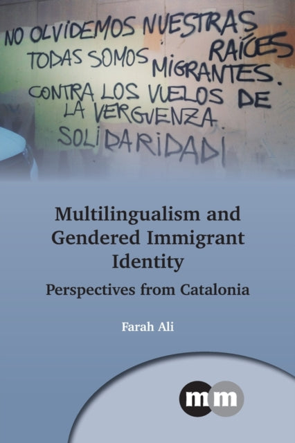 Book cover of: Multilingualism and Gendered Immigrant Identity. By: Farah Ali