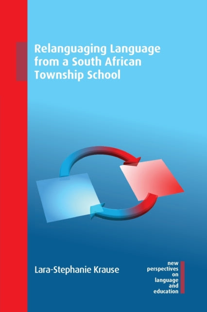 Book cover of: Relanguaging Language from a South African Township School. By: KRAUSE