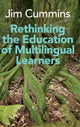 Book cover of: Rethinking the Education of Multilingual Learners. By: Jim Cummins