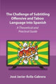 Book cover of: Challenge of Subtitling Offensive and Taboo Language into Spanish. By: José Javier Ávila-Cabrera