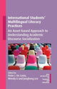 Book cover of: International Students' Multilingual Literacy Practices. By: Peter I. De Costa