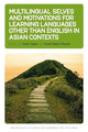 Book cover of: Multilingual Selves and Motivations for Learning Languages other than English in Asian Contexts. By: Anas Hajar