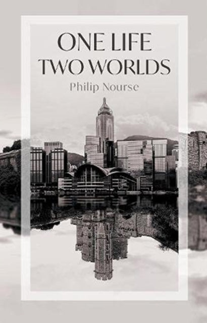 Book cover of: One Life, Two Worlds. By: Philip NOURSE