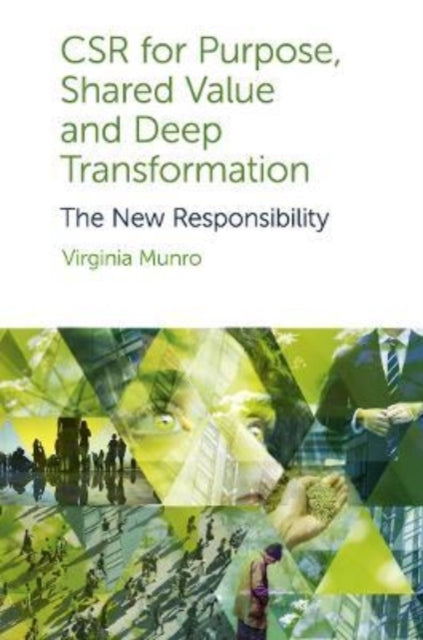 Book cover of: CSR for Purpose, Shared Value and Deep Transformation. By: Virginia Munro