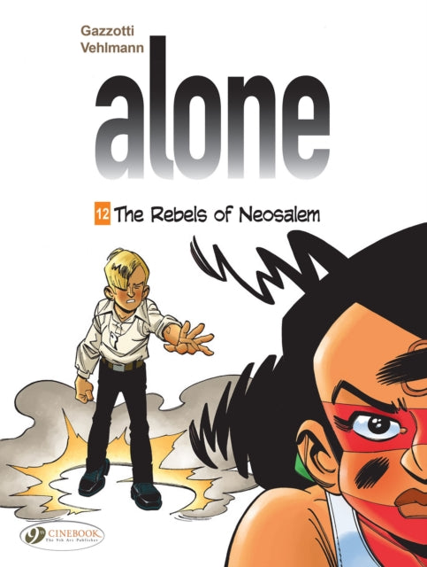 Book cover of: Alone Vol. 12: The Rebels of Neosalem. By: Fabien Vehlmann