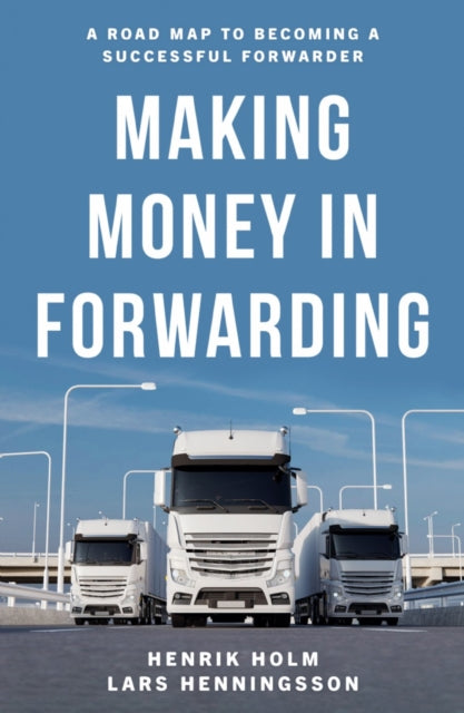 Book cover of: Making Money in Forwarding. By: Lars Henningsson