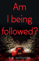 Book cover of: Am I Being Followed?. By: G. M. Hutchison