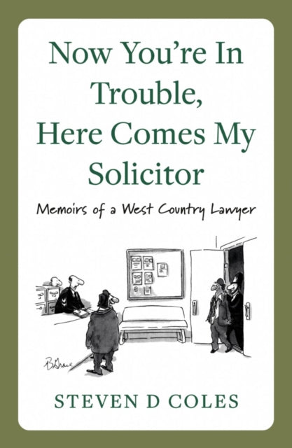 Book cover of: Now You’re In Trouble, Here Comes My Solicitor!. By: Steven D. Coles