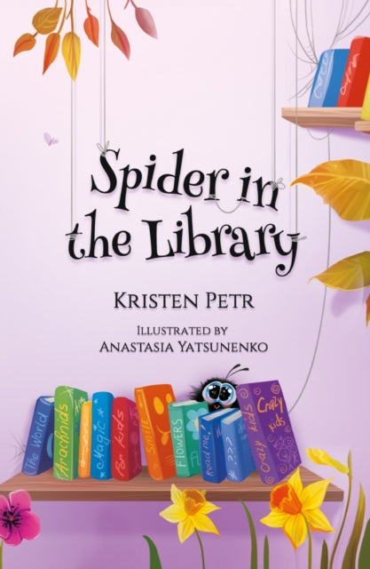Book cover of: Spider in the Library. By: Kristen Petr