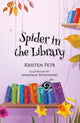 Book cover of: Spider in the Library. By: Kristen Petr