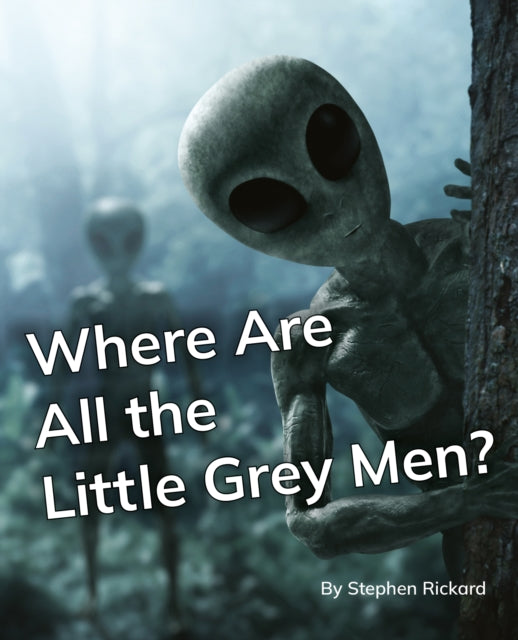 Book cover of: Where Are All the Little Grey Men?