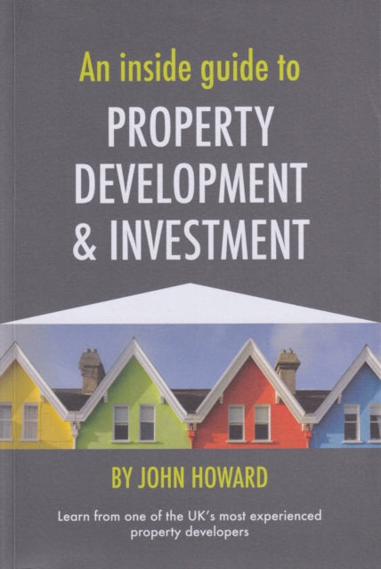 Book cover of: Inside Guide to Property Development and Investment. By: John Howard