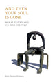 Book cover of: And Then Your Soul Is Gone. By: Kelly Denton-Borhaug