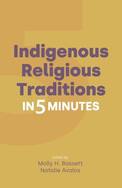 Book cover of: Indigenous Religious Traditions in 5 Minutes. By: Natalie Avalos