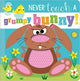 Book cover of: Never Touch a Grumpy Bunny!