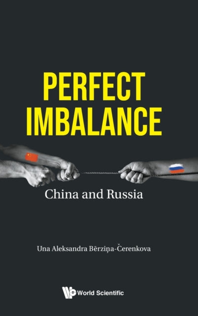 Book cover of: Perfect Imbalance: China And Russia. By: Una Aleksandra Berzina-Cerenkova