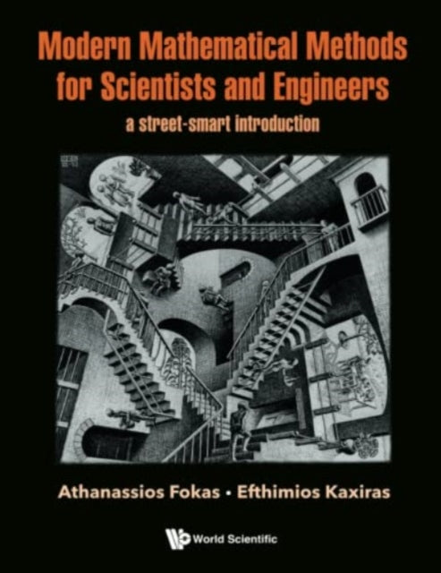Book cover of: Modern Mathematical Methods For Scientists And Engineers: A Street-smart Introduction. By: A. S. Fokas