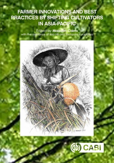 Book cover of: Farmer Innovations and Best Practices by Shifting Cultivators in Asia-Pacific. By: Malcolm Cairns