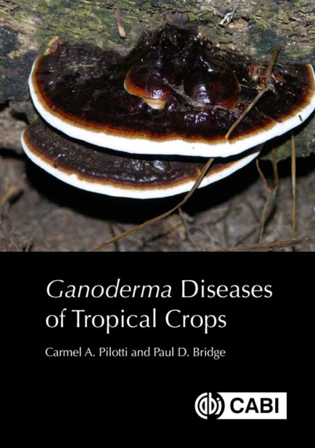 Book cover of: Ganoderma Diseases of Tropical Crops. By: Carmel A. Pilotti