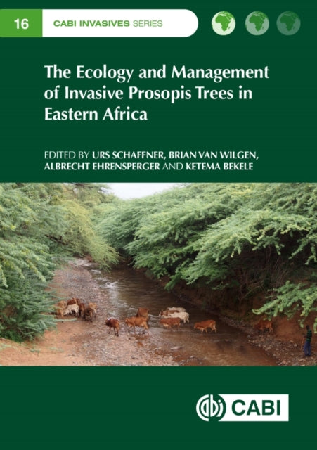 Book cover of: Ecology and Management of Invasive Prosopis Trees in Eastern Africa. By: Urs Schaffner