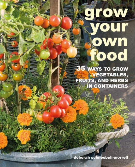 Book cover of: Grow Your Own Food. By: Deborah Schneebeli-Morrell