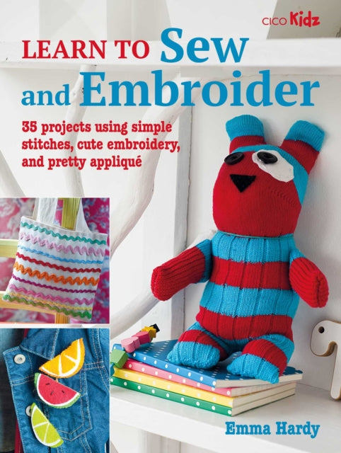 Book cover of: Learn to Sew and Embroider. By: Emma Hardy