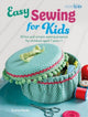 Book cover of: Easy Sewing for Kids. By: Emma Hardy
