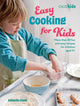 Easy Cooking for Kids, More Than 50 Fun and Easy Recipes for Children Aged 3+ 9781800654587 Amanda Grant