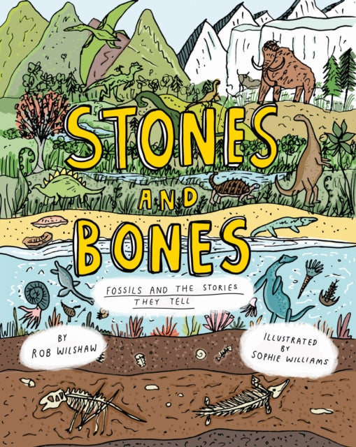 Stones and Bones, Fossils and the stories they tell 9781800660427 Rob Wilshaw