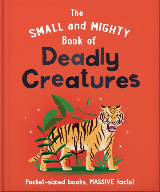 Book cover of: Small and Mighty Book of Deadly Creatures. By: Orange Orange Hippo!