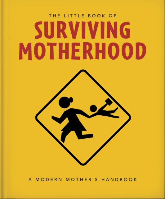 Book cover of: Little Book of Surviving Motherhood. By: Orange Orange Hippo!