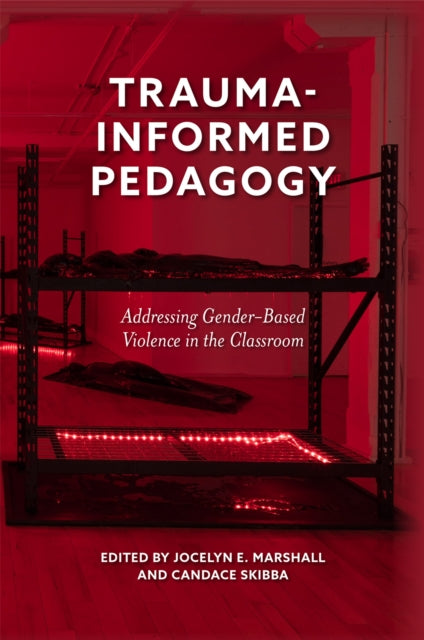 Book cover of: Trauma-Informed Pedagogy. By: Jocelyn E. Marshall