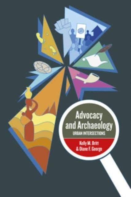 Book cover of: Advocacy and Archaeology. By: Diane F. George
