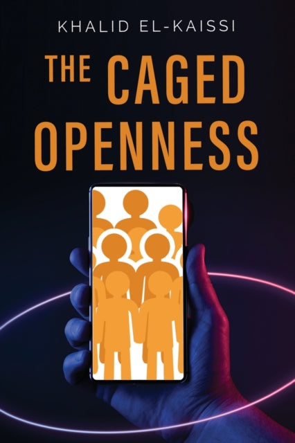 Book cover of: Caged Openness. By: Khalid El-Kaissi