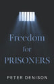 Book cover of: Freedom for Prisoners. By: Peter Denison