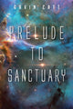 Book cover of: Prelude to Sanctuary. By: Gavin Catt