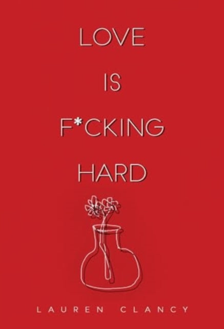Book cover of: Love is F*cking Hard