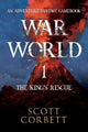 Book cover of: War World 1: The King's Rescue. By: Scott Corbett