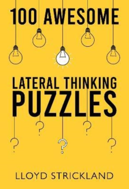 Book cover of: 100 Awesome Lateral Thinking Puzzles. By: Lloyd Strickland