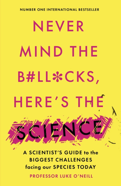 Book cover of: Never Mind the B#Ll*Cks, Here's the Science. By: Luke O'Neill